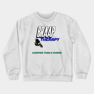 Braap Therapy Cheaper Than A Shrink Crewneck Sweatshirt